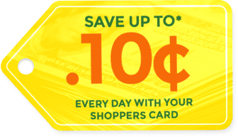 Save up to .10¢ every day with your shoppers card